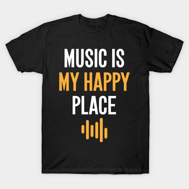 Music is my happy place T-Shirt by captainmood